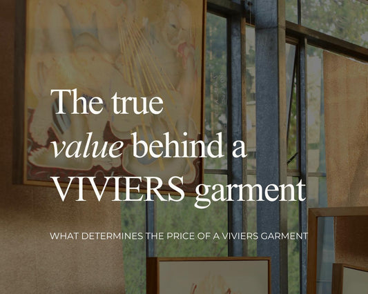 The value behind a VIVIERS garment | Redefining luxury through ethical practice.